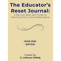 The Educator's Reset Journal: A Be Your Best Self Guide to Teaching from a Grounded Space - Hardcover