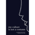 my culture is not a costume - Paperback