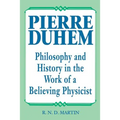 Pierre Duhem: Philosophy and History in the Work of a Believing Physicist - Paperback