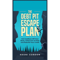 The Debt Pit Escape Plan: Get Creditors Off Your Back, Climb Out of Debt and Rebuild Your Credit - Hardcover