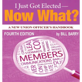 I Just Got Elected - Now What? A New Union Officer's Handbook 4th Edition - Paperback