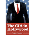 The CIA in Hollywood: How the Agency Shapes Film and Television - Paperback
