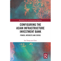 Configuring the Asian Infrastructure Investment Bank: Power, Interests and Status - Paperback