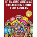 50 Amazing Mandalas Coloring Book For Adults: An Adult Coloring Book With 50 Big And Detailed Mandala Designs, High-Quality Paper, White Background, F - Paperback