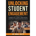 Unlocking Student Engagement: Insights for Urban, Alternative, and Non-Traditional Educators - Paperback