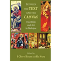 Between the Text and the Canvas: The Bible and Art in Dialogue - Paperback