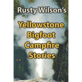 Yellowstone Bigfoot Campfire Stories - Paperback