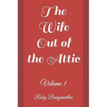 The Wife Out of the Attic: Volume 1 - Paperback