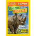 National Geographic Kids Chapters: Rhino Rescue!: And More True Stories of Saving Animals - Paperback