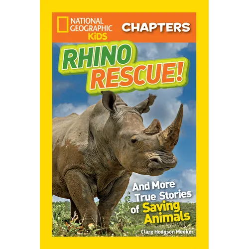 National Geographic Kids Chapters: Rhino Rescue!: And More True Stories of Saving Animals - Paperback