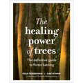 The Healing Power of Trees: The Definitive Guide to Forest Bathing - Hardcover