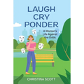 Laugh Cry Ponder: A Woman's Life Against the Odds - Hardcover