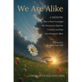 We Are Alike: How A Doctor Leveraged her Neuroscience Expertise to Survive and Heal from Narcissistic Abuse - Paperback