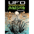 UFO Mushroom Invasion - Paperback