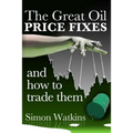 The Great Oil Price Fixes And How To Trade Them - Paperback