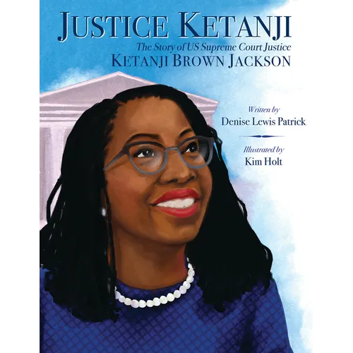 Justice Ketanji: The Story of Us Supreme Court Justice Ketanji Brown Jackson - Hardcover