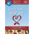Love Me, Feed Me: The Foster and Adoptive Parent's Guide to Responsive Feeding - Paperback