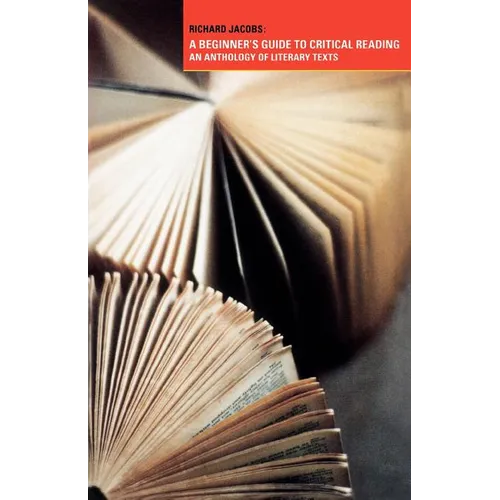 A Beginner's Guide to Critical Reading: An Anthology of Literary Texts - Paperback