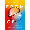 From One Cell: A Journey Into Life's Origins and the Future of Medicine - Hardcover