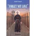 Forget Not Love: The Passion of Maximilian Kolbe - Paperback