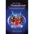 The Art of Aromatherapy: The Healing and Beautifying Properties of the Essential Oils of Flowers and Herbs - Paperback