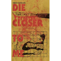 Die Closer To Me - Paperback