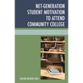 Net-Generation Student Motivation to Attend Community College - Hardcover