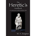 The Heretic's Handbook: A Contrarian's Guide to Modern Life - Paperback