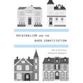 Originalism and the Good Constitution - Hardcover