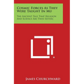Cosmic Forces as They Were Taught in Mu: The Ancient Tale That Religion and Science Are Twin Sisters - Paperback