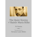 The Quiet Storms of Rainer Maria Rilke: 36 Poems - Paperback