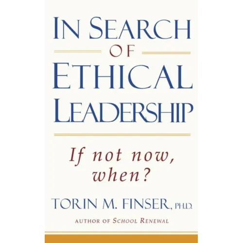 In Search of Ethical Leadership: If Not Now, When? - Paperback