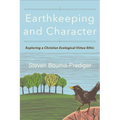 Earthkeeping and Character: Exploring a Christian Ecological Virtue Ethic - Paperback