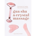 Gua Sha & Crystal Massage: Techniques for Healthy, Clear, and Glowing Skin - Hardcover