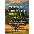 Verifiable Evidence for the Book of Mormon: Proof of Deliberate Design Within a Dictated Book - Hardcover