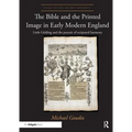 The Bible and the Printed Image in Early Modern England: Little Gidding and the Pursuit of Scriptural Harmony - Paperback