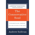 The Conservative Soul: Fundamentalism, Freedom, and the Future of the Right - Paperback