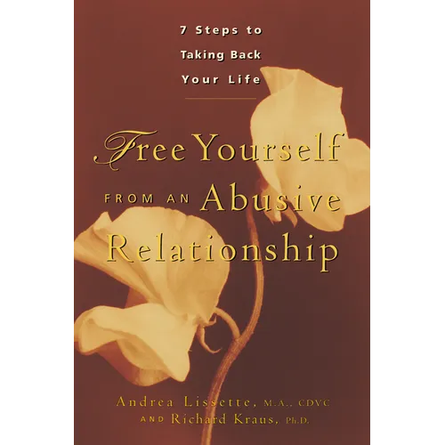 Free Yourself from an Abusive Relationship: A Guide to Taking Back Your Life - Paperback