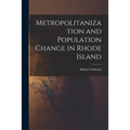 Metropolitanization and Population Change in Rhode Island - Paperback