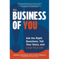 The Business of You: Ask the Right Questions, Tell Your Story, and Lead Your Life - Paperback