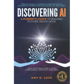 Discovering AI: A Parent's Guide to Raising Future Ready Kids: Help your family use AI with confidence, creativity, and care - Paperback