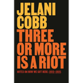 Three or More Is a Riot: Notes on How We Got Here: 2012-2025 - Hardcover