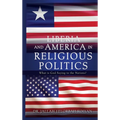 Liberia and America in Religious Politics: What is God Saying to the Nations? - Hardcover