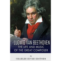 Ludwig van Beethoven: The Life and Music of the Great Composer - Paperback
