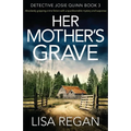 Her Mother's Grave: Absolutely gripping crime fiction with unputdownable mystery and suspense - Paperback