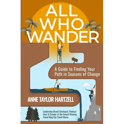 All Who Wander: A Guide to Finding Your Path in Seasons of Change - Paperback