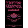 Tattoo Master Practice Book - 50 Unique Tribal Tattoos to Practice: 5 X 8(12.7 X 20.32 CM) Size Pages with 3 Dots Per Inch to Practice with Real Hand- - Paperback