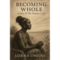 Becoming Whole: Letters To The Woman I Am - Paperback