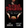 The Butcher's Daughter: The Hitherto Untold Story of Mrs. Lovett - Hardcover