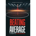 Beating Average: A Story to Extraordinary - Hardcover